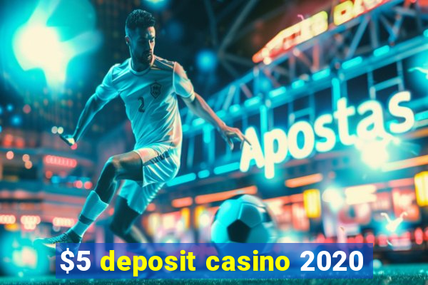 $5 deposit casino 2020