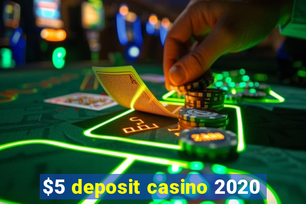 $5 deposit casino 2020