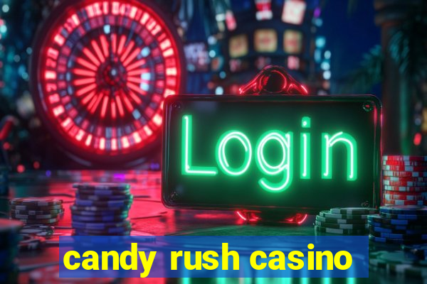 candy rush casino