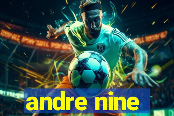 andre nine