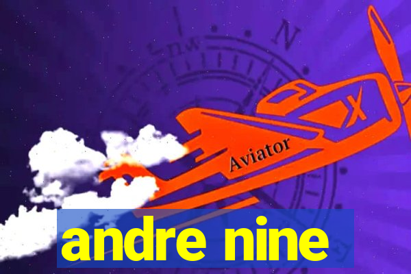 andre nine