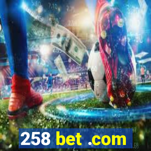 258 bet .com