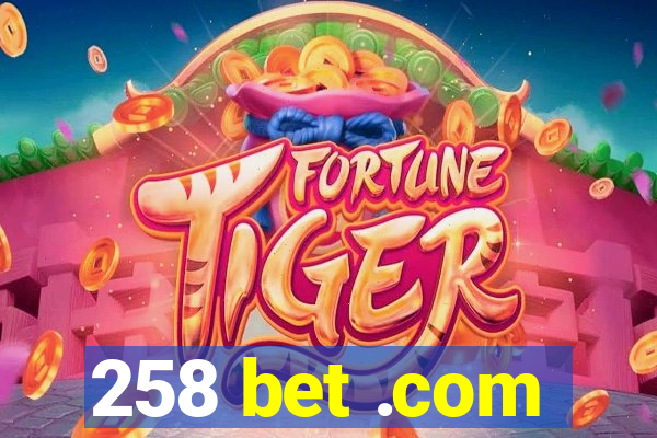 258 bet .com