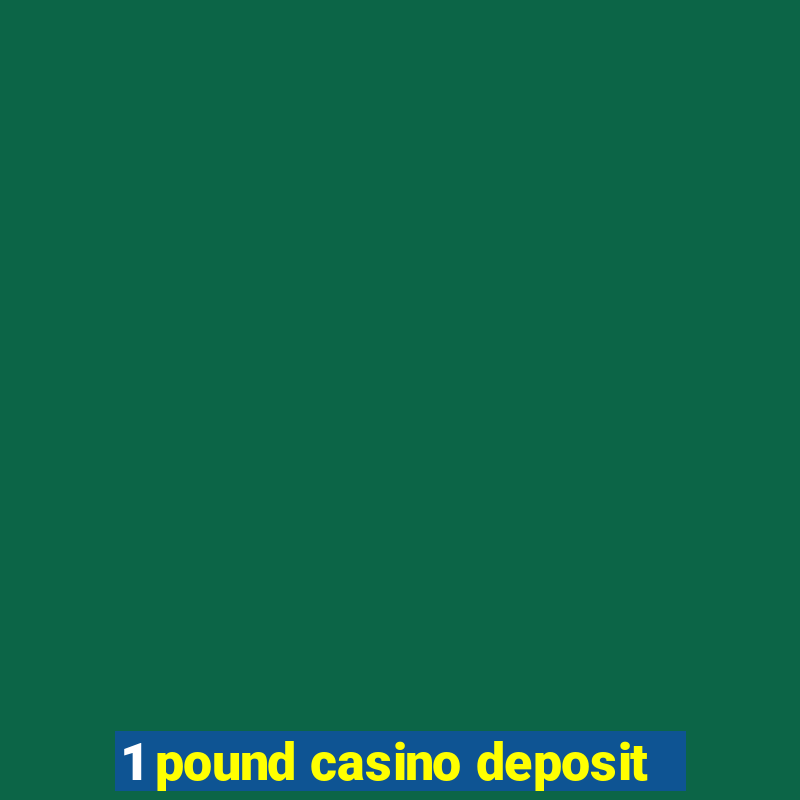 1 pound casino deposit