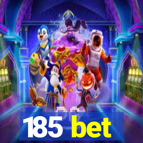 185 bet