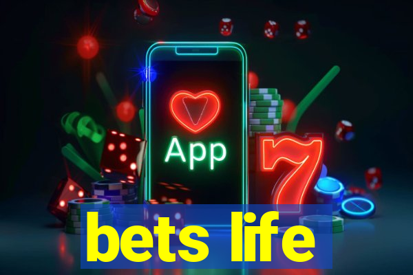 bets life