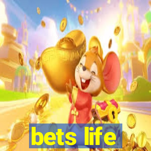 bets life