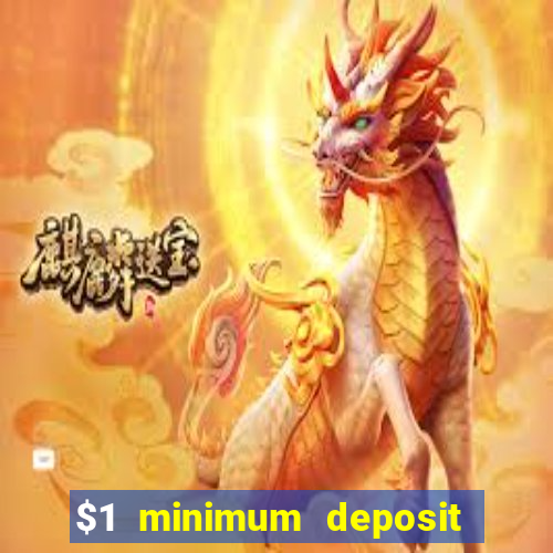 $1 minimum deposit casino usa