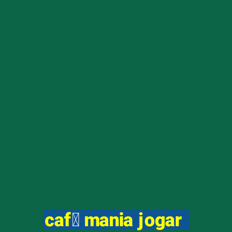 caf茅 mania jogar