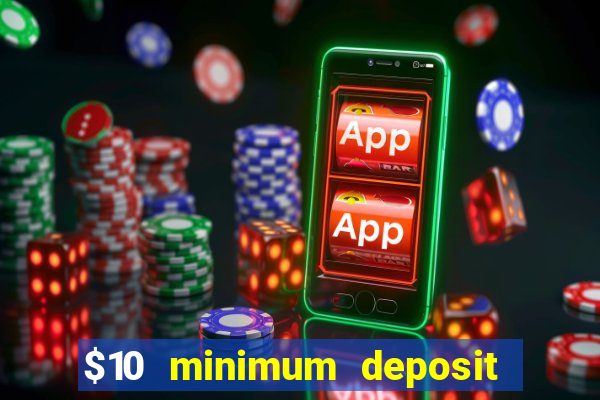 $10 minimum deposit casino canada