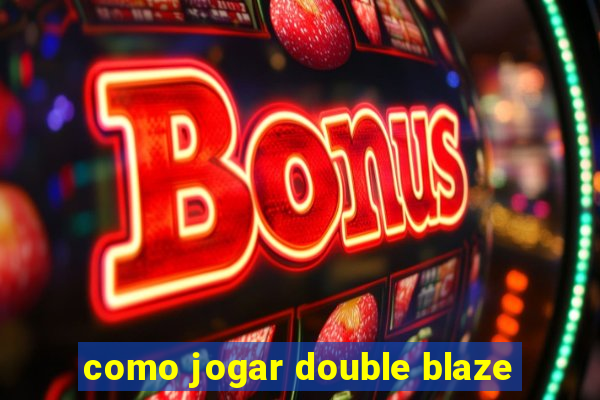 como jogar double blaze