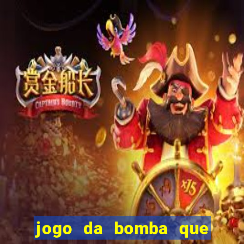 jogo da bomba que da dinheiro