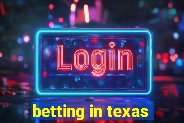 betting in texas