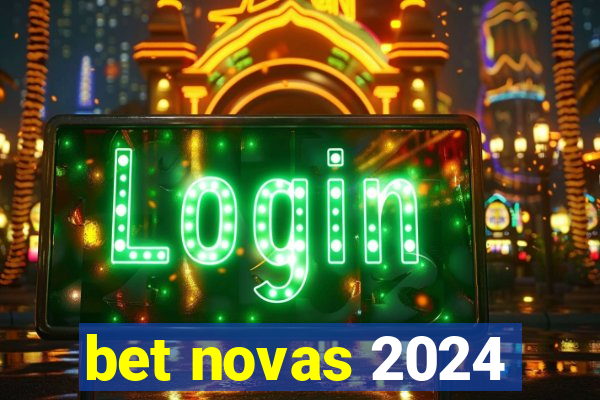 bet novas 2024