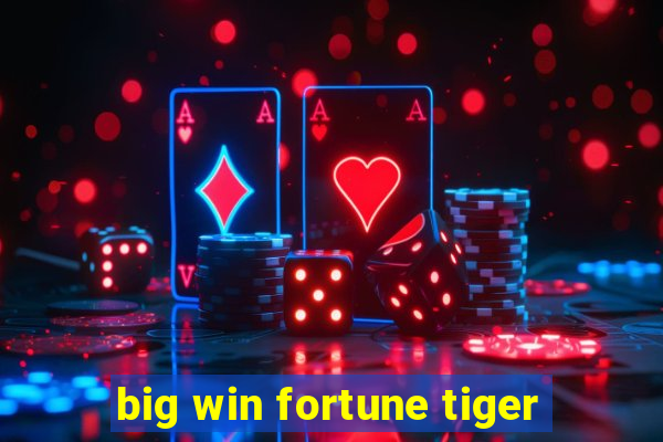 big win fortune tiger