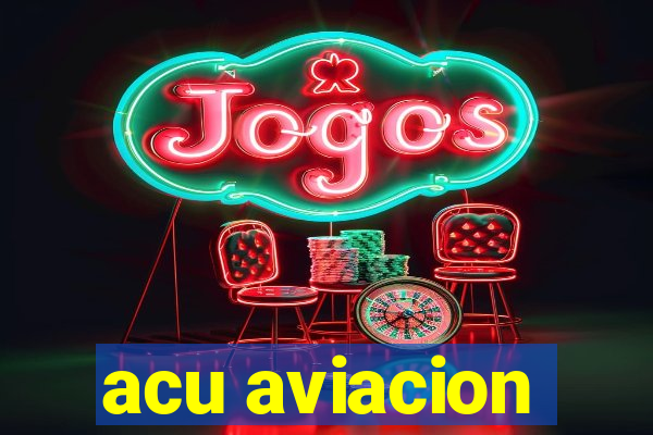 acu aviacion