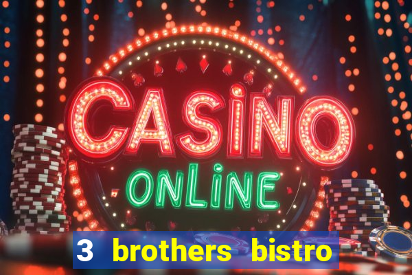 3 brothers bistro and casino