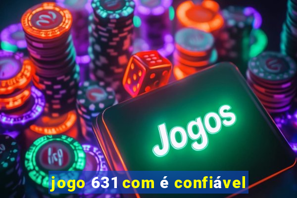 jogo 631 com é confiável