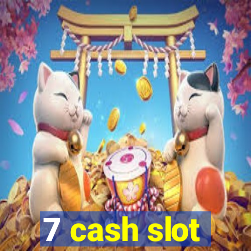 7 cash slot