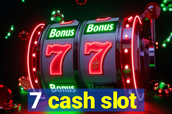 7 cash slot