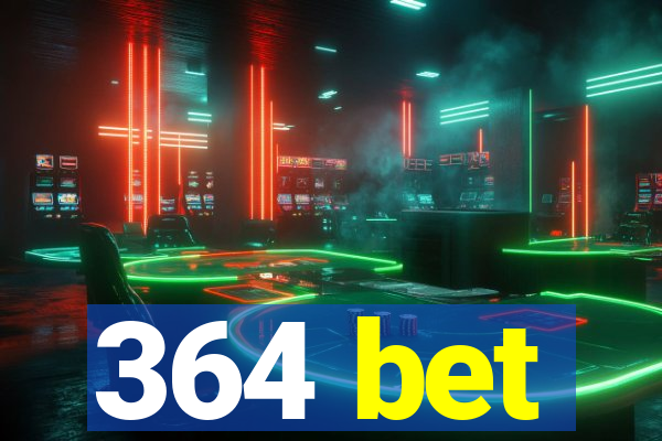 364 bet