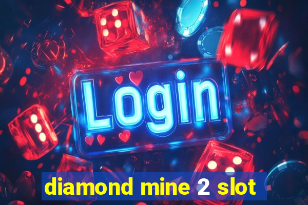 diamond mine 2 slot