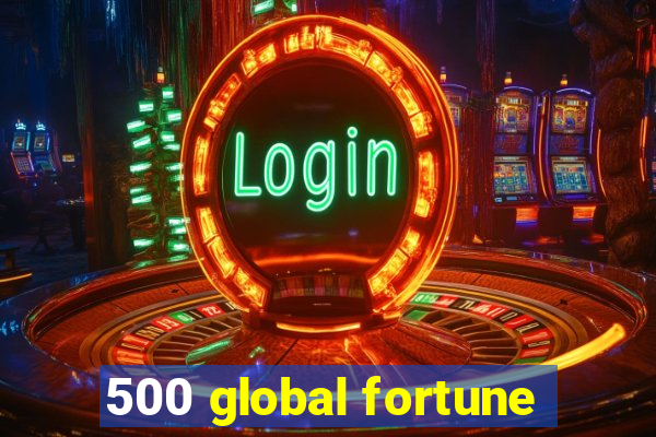 500 global fortune