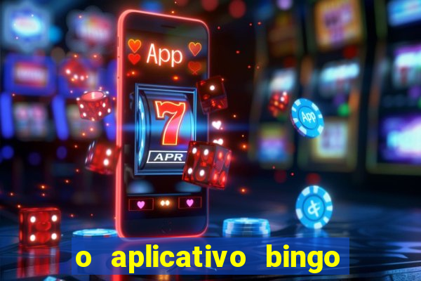 o aplicativo bingo paga mesmo