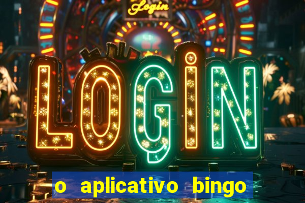 o aplicativo bingo paga mesmo