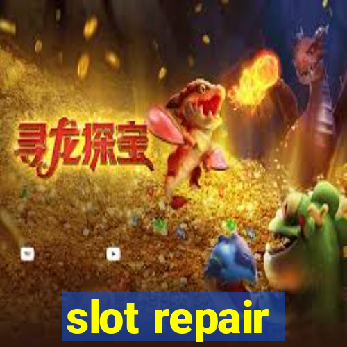 slot repair