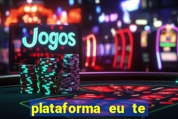 plataforma eu te amo pg