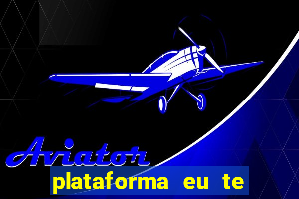 plataforma eu te amo pg