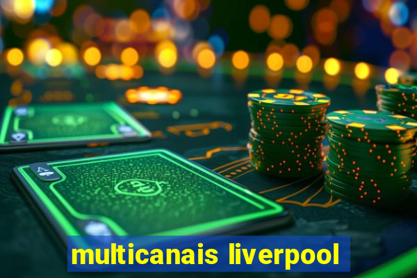 multicanais liverpool