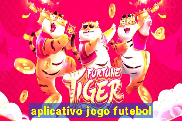 aplicativo jogo futebol