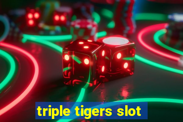 triple tigers slot