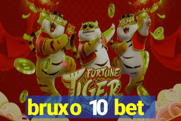 bruxo 10 bet