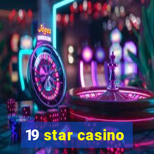 19 star casino