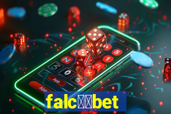 falc鑼玱bet