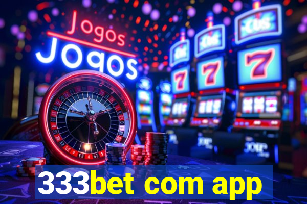 333bet com app