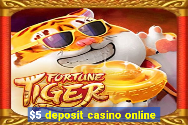 $5 deposit casino online