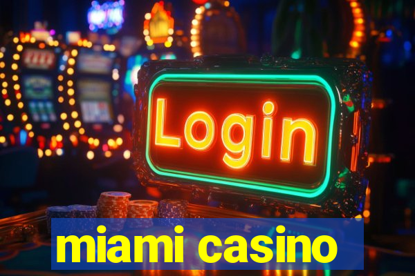 miami casino