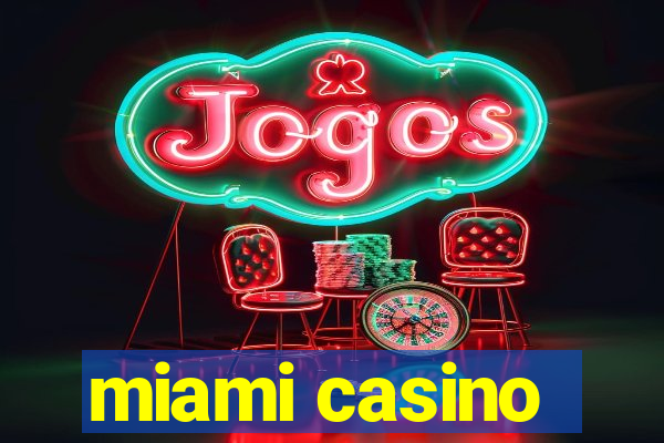 miami casino