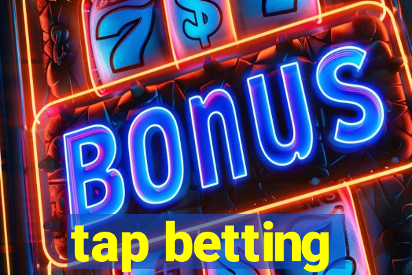 tap betting