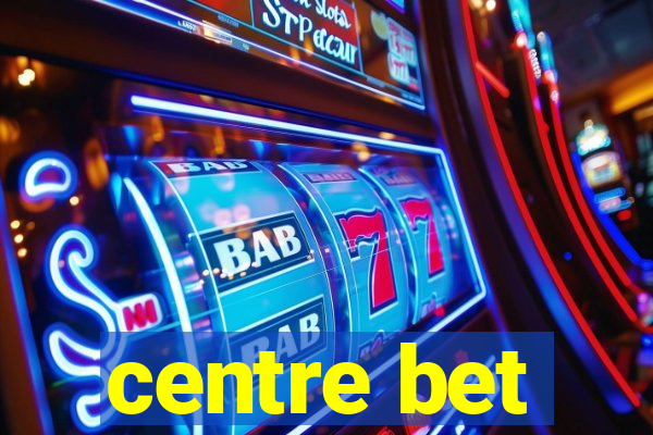 centre bet