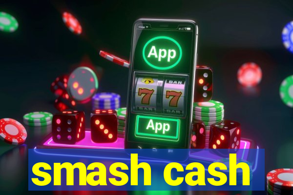 smash cash