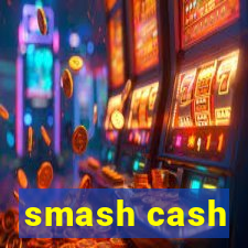 smash cash