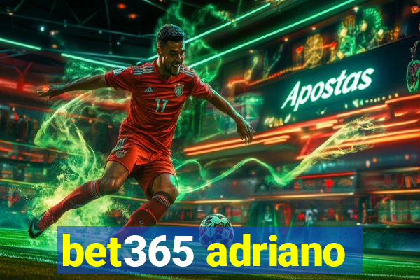 bet365 adriano