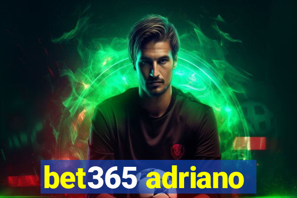 bet365 adriano