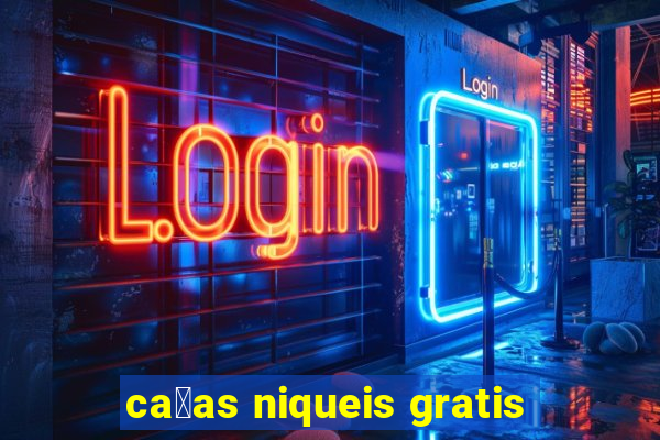 ca莽as niqueis gratis