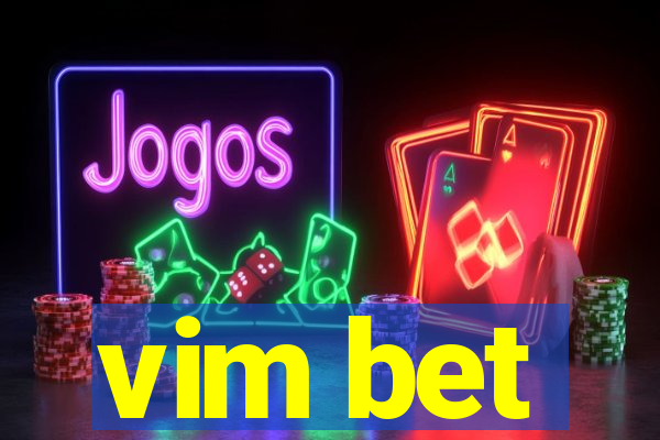 vim bet